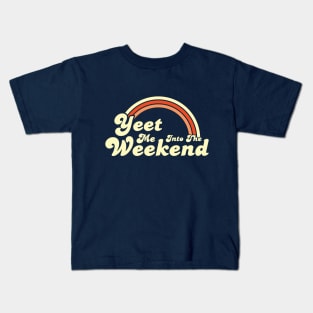 Yeet Me Into The Weekend Kids T-Shirt